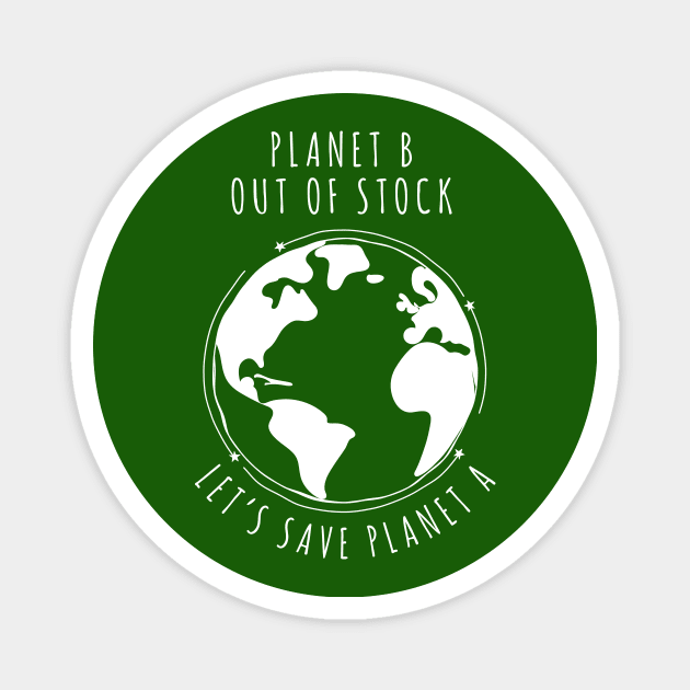 Planet B Out of stock - Let's save planet A I global warming design Magnet by emmjott